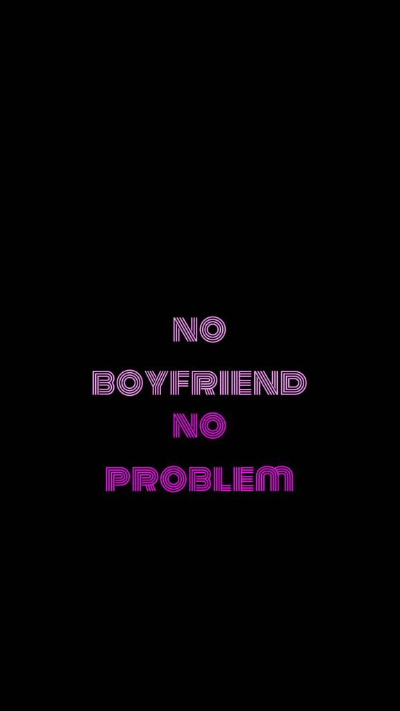 No Boyfriend No Problem Story