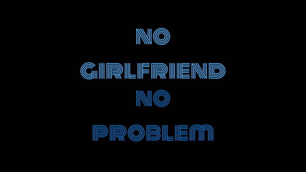 No Girlfriend No Wallpaper